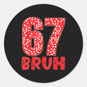Grappige Bruh 67 Zes Zeven Meme Valentijnsdag Mann Ronde Sticker