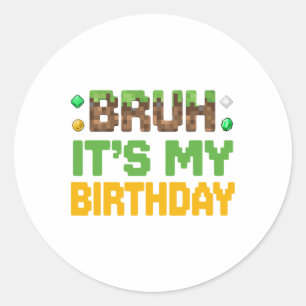 Grappige Bruh Het Is Mijn Verjaardag Video Gamer P Ronde Sticker