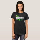 Grappige Bruh St. Patricks Day Shamrock Leprechaun T-shirt (Voorkant volledig)