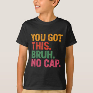 Grappige bruh test dag leraar je hebt deze bruh no t-shirt