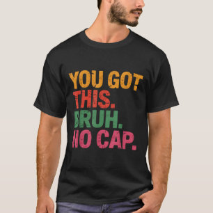 Grappige bruh test dag leraar je hebt deze bruh no t-shirt