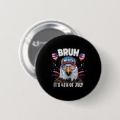 Grappige Bruh Vierde 4e Juli Adelaar Amerikaanse P Ronde Button 5,7 Cm (Voorkant /achterkant)