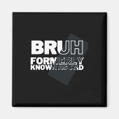 Grappige Bruh voorheen bekend als vader en vader # Magneet (Voorkant)