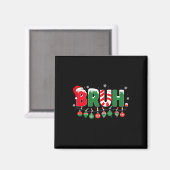 Grappige Bruh Zeg Bro Groet Kerst Mis Teener Magneet (Voorkant / Achterkant)