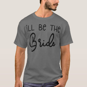 Grappige bruidsmeisje bruid vrijgezellenfeest Ik z T-shirt