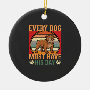 Grappige Bulldog Elke Hond Moet Zijn Dag Krijgen Keramisch Ornament