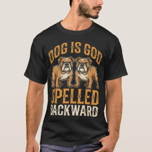 Grappige Bulldog Hond Is God Omgekeerd Geschreven T-shirt