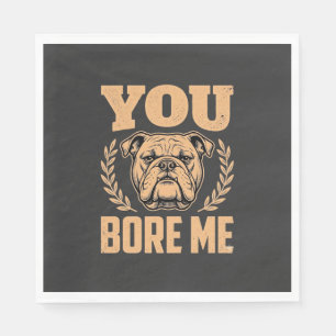 Grappige Bulldog Hond Je Verveelt Me Design Servet