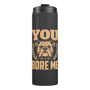Grappige Bulldog Hond Je Verveelt Me Design Thermosbeker