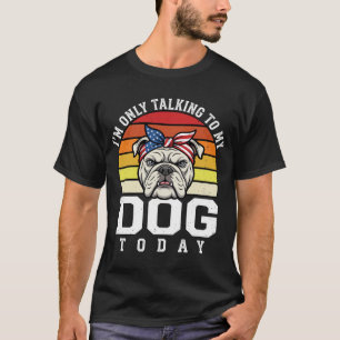 Grappige Bulldog Hond Liefhebber Retro Citaat T-shirt