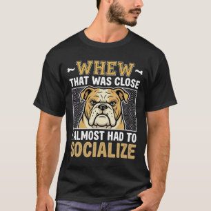 Grappige Bulldog Socialiseer Hond T-shirt