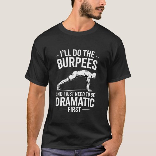 Grappige Burpees Sarcastische Zin Dramatisch T-shirt (Voorkant)