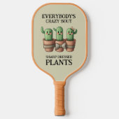 Grappige cactussen Iedereen is gek over scherp ... Pickleball Paddle (Voorkant)