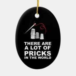 Grappige cadeau naaien quilters Pricks in de werel Keramisch Ornament