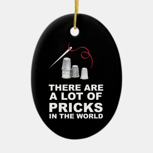 Grappige cadeau naaien quilters Pricks in de werel Keramisch Ornament (Voorkant)