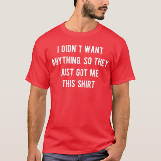 Grappige cadeaus voor mannen die niets willen jong t-shirt