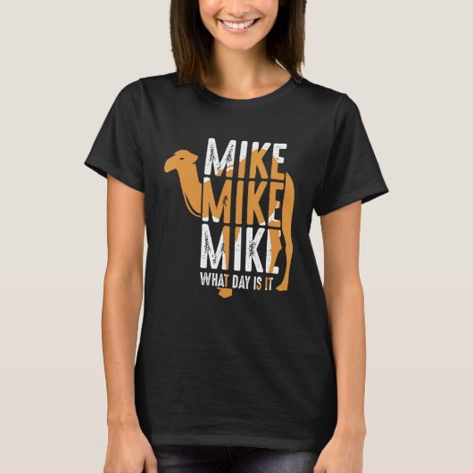 Grappige Camel citeert Mike Mike, welke dag is het T-shirt (Voorkant)