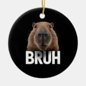 Grappige Capybara Bruh Keramisch Ornament (Voorkant)