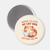 Grappige Cat Excuse - Te laat vanwege mijn kat (2) Magneet (Voorkant / Achterkant)