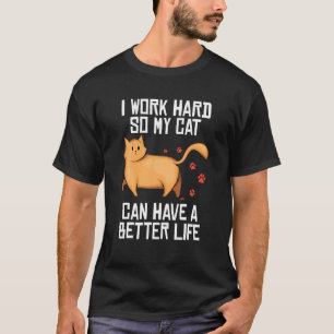 Grappige Cat Lover Ik werk hard zodat mijn kat een T-shirt