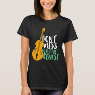 Grappige Cellospeler Maak De Cellist Niet Kwaad T-shirt