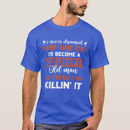 Grappige Chagrijnige Oude Man Doodt Het Opa Cadeau T-shirt (Voorkant)
