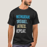 Grappige Chanoeka Menorah Dreidel Latkes Herhaal J T-shirt<br><div class="desc">Grappig Chanoeka Menorah Dreidel Latkes Herhaal Joodse Chanoeka</div>