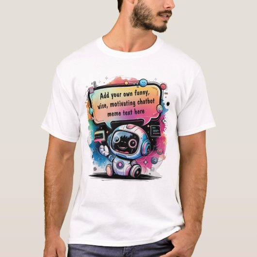 Grappige Chatbot-memes Maak je eigen chatbots  T-shirt (Voorkant)