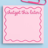 Grappige ChatGPT Post-Its | “ChatGPT Dit Later” Post-it® Notes
