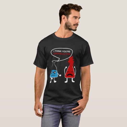 Grappige Chemie Nerd Overreactie Chemist Geek SCI T-shirt (Voorkant volledig)