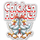 Grappige Chicken Hoarder Sticker (Voorkant)