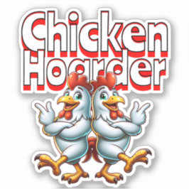 Grappige Chicken Hoarder Sticker