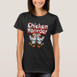 Grappige Chicken Hoarder T-shirt