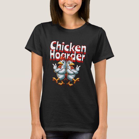 Grappige Chicken Hoarder T-shirt (Voorkant)