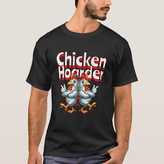 Grappige Chicken Hoarder T-shirt (Voorkant)