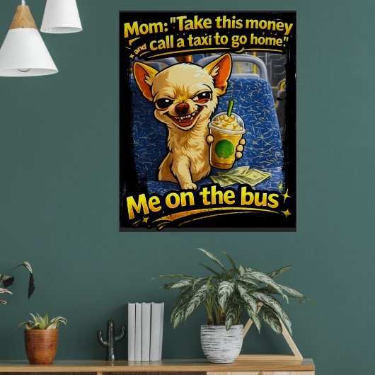 Grappige Chihuahua Bus Meme Tiener Cadeau Poster (Woonkamer 1)