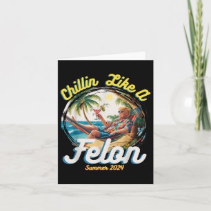 Grappige Chillin Like A Felon Zomer 2024 2024 Trum Kaart