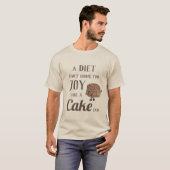 Grappige chocoladetaart dieet citaat t-shirt (Voorkant volledig)
