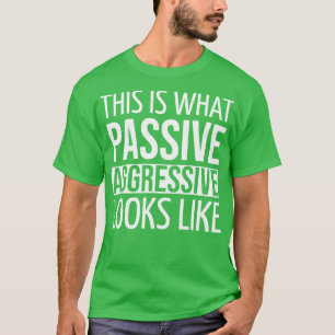 GRAPPIGE CITATEN DIT IS WAT PASSIEF AGRESSIEF ERUI T-SHIRT