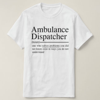 grappige citaten voor Ambulance Dispatcher T-shirt
