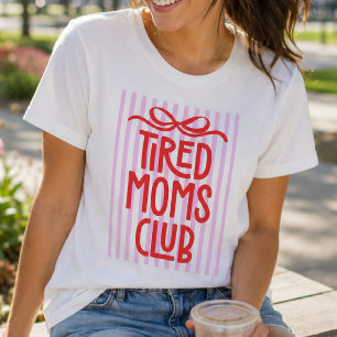 Grappige Club Vermoeide Moeders Domme Humor Roze S T-shirt