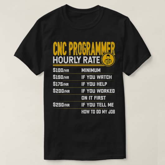 Grappige CNC Programmeur Uur Tarief CNC Programmer T-shirt (Design voorkant)