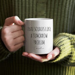 Grappige collega's citeren gepersonaliseerde Kanto Koffiemok<br><div class="desc">Verlicht je ochtendroutine met deze speelse "Dat klinkt als een Morgen Probleem" koffie-mok! Met een minimalistisch zwart-wit ontwerp met elegante typografie, voegt deze mok een leuke draai aan uw dag toe. Pas het aan met jouw naam of de naam van een vriend voor die persoonlijke aanraking. Of het nu gaat...</div>