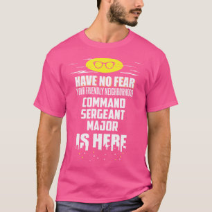 Grappige Command Sergeant Major Geen Angst IK Ben T-shirt