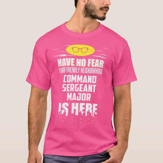 Grappige Command Sergeant Major Geen Angst IK Ben T-shirt (Voorkant)