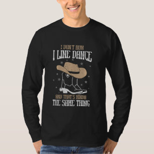 Grappige Cowboy Line Dancing I Don't Run I Line Da T-shirt