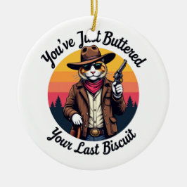 Grappige cowboykat | Je hebt net gebotterd Keramisch Ornament