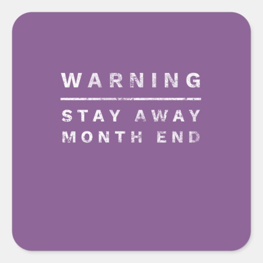 Grappige CPA & Accountant Gift Warning Maand Einde Vierkante Sticker (Voorkant)