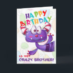Grappige Crazy Brother Verjaardag Kaart<br><div class="desc">Een vrolijk verjaardagskaartje voor een gekke broer! Perfect van een zus - of een even gekke broer! Kan gepersonaliseerd worden.</div>