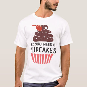 Grappige Cupcake - Alles Wat Je Nodig Hebt Is Cupc T-shirt